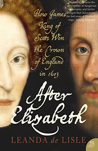 Stock image for After Elizabeth: The Death of Elizabeth and the Coming of King James for sale by WorldofBooks