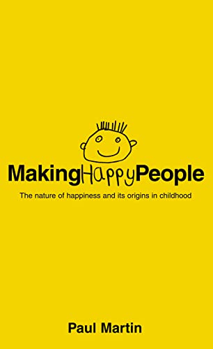 9780007127061: Making Happy People: The nature of happiness and its origins in childhood