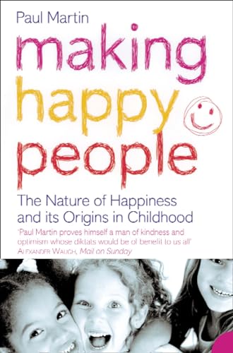 Imagen de archivo de Making Happy People: The nature of happiness and its origins in childhood a la venta por AwesomeBooks