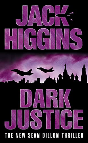 Dark Justice (Sean Dillon) - Higgins, Jack