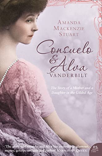 Beispielbild fr Consuelo and Alva Vanderbilt: the Story of a Mother and a Daughter in the 'Gilded Age' zum Verkauf von Better World Books