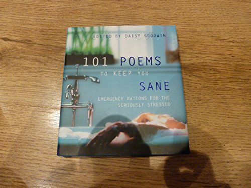 Imagen de archivo de 101 Poems to Keep You Sane : Emergency Rations for the Seriously Stressed a la venta por SecondSale