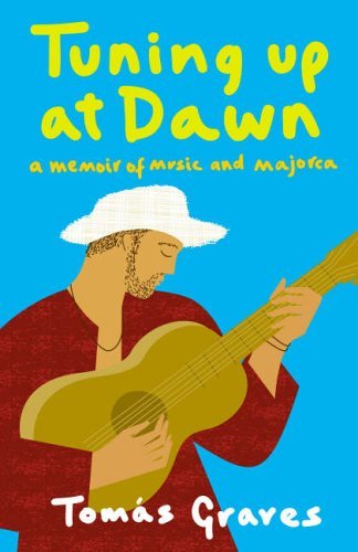 Stock image for Tuning Up at Dawn: A Memoir of Music and Majorca for sale by WorldofBooks