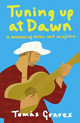 Stock image for Tuning Up At Dawn: A Memoir Of Music and Majorca for sale by AwesomeBooks