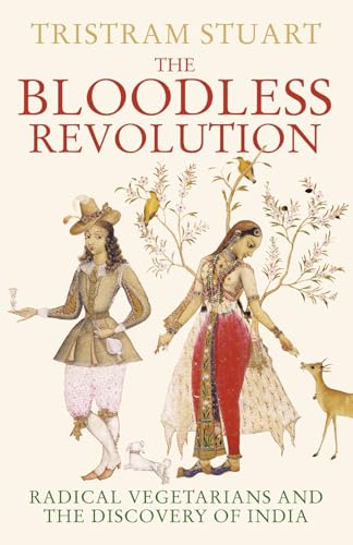 Stock image for The Bloodless Revolution. Radical Vegetarians and the Discovery of India. for sale by David Ford Books PBFA