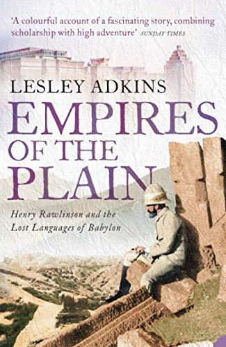 Beispielbild fr EMPIRES OF THE PLAIN: Henry Rawlinson and the Lost Languages of Babylon zum Verkauf von WorldofBooks