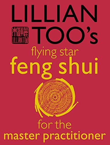 9780007129577: Lillian Too’s Flying Star Feng Shui For The Master Practitioner: The Ultimate Guide to Advanced Practice