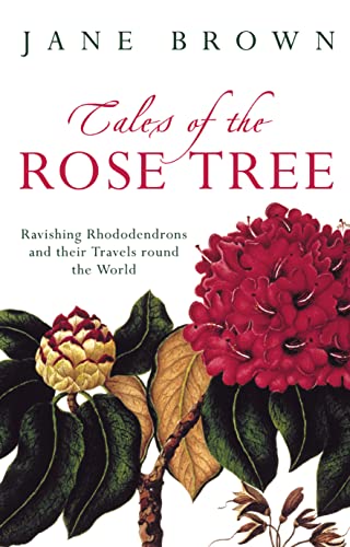 Stock image for Tales of the Rose Tree: Ravishing Rhododendrons and their Travels Around the World for sale by WorldofBooks