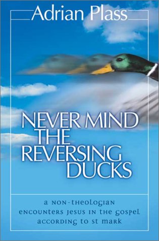 Stock image for Never Mind the Reversing Ducks for sale by ThriftBooks-Dallas