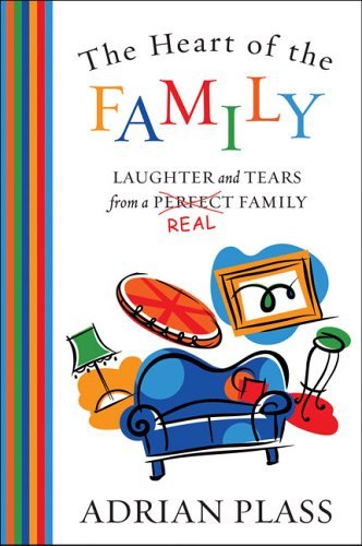 Stock image for The Heart of the Family: Laughter and Tears from a Real Family for sale by Wonder Book