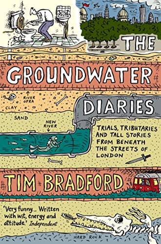 9780007130832: The Groundwater Diaries: Trials, Tributaries and Tall Stories from Beneath the Streets of London
