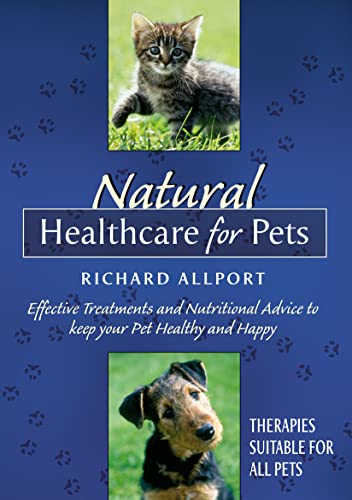 Beispielbild fr Natural Healthcare for Pets: Effective Treatments and Nutritional Advice to Keep Your Pet Healthy and Happy zum Verkauf von WorldofBooks