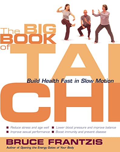 Beispielbild fr The Big Book of Tai Chi: Build Health Fast in Slow Motion zum Verkauf von ThriftBooks-Reno