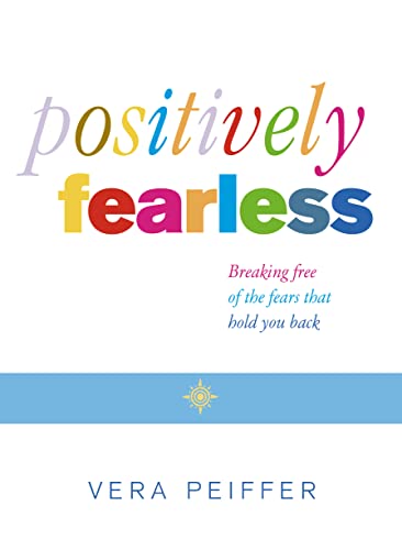 Imagen de archivo de Positively Fearless: Breaking free of the fears that hold you back a la venta por Kennys Bookshop and Art Galleries Ltd.