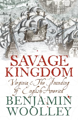 9780007131693: Savage Kingdom: Virginia and the Founding of English America
