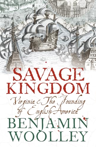 Stock image for Savage Kingdom: Virginia and The Founding of English America for sale by WorldofBooks