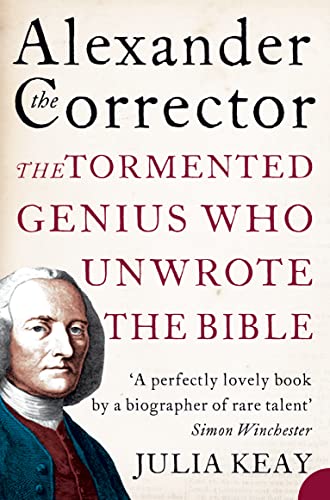 Beispielbild fr Alexander the Corrector: The Tormented Genius Who Unwrote the Bible. zum Verkauf von Powell's Bookstores Chicago, ABAA