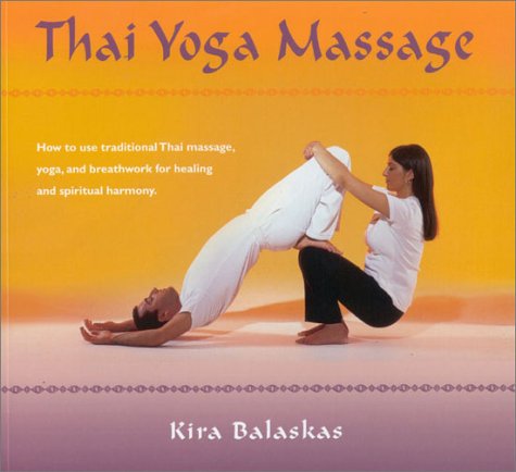 Stock image for Thai Yoga Massage: How to Use Traditional Thai Massage, Yoga, and Breathwork for Healing and Spiritual Harmony for sale by ThriftBooks-Dallas