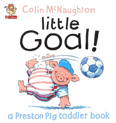 9780007132348: A Preston Pig Toddler Book (1) – Little Goal!: No. 1