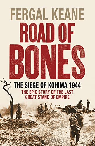 Beispielbild fr Road of Bones: The Siege of Kohima 1944  " The Epic Story of the Last Great Stand of Empire zum Verkauf von WorldofBooks