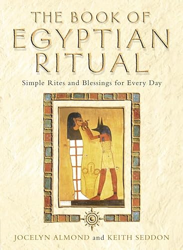 Beispielbild fr The Book of Egyptian Ritual: Simple Rites and Blessings for Everyday zum Verkauf von MusicMagpie