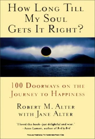 How Long Till My Soul Gets It Right?: 100 Doorways on the Journey to Happiness (9780007132973) by Jane Alter; Robert Alter