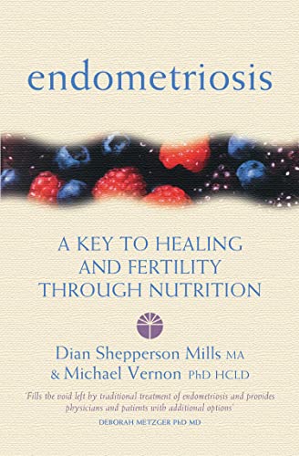 Endometriosis: A Key to Healing Through Nutrition - Vernon, Michael;Shepperson Mills, Dian