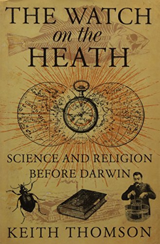 Beispielbild fr The Watch on the Heath: Science and Religion before Darwin zum Verkauf von WorldofBooks