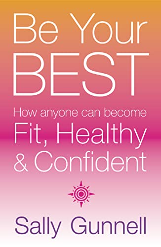 Stock image for Be Your Best: How Anyone can become Fit, Healthy and Confident for sale by Jenhams Books