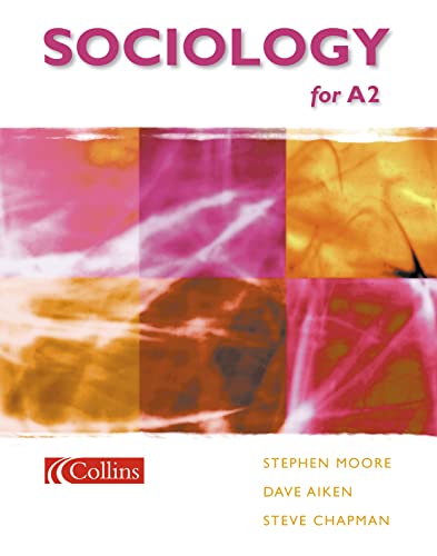 Sociology for A2 (9780007134656) by Moore, Stephen; Aiken, Dave; Chapman, Steve
