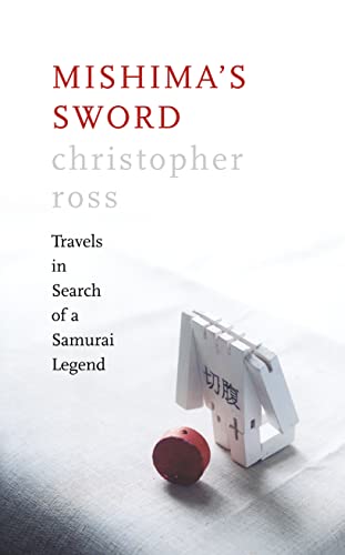9780007135080: Mishima’s Sword: Travels in Search of a Samurai Legend