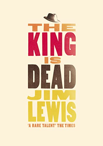 9780007135233: The King Is Dead Jim Lewis