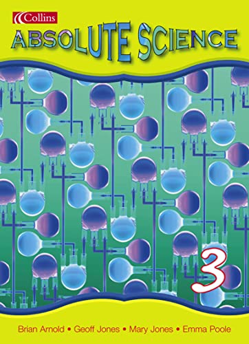 Absolute Science Pupil Book 3 (9780007135875) by BRIAN JONES GEOFF POOLE EMMA ARNOLD; Mary Jones; Geoff Jones; Emma Poole