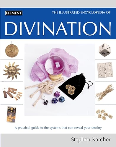 9780007136124: Illustrated Encyclopedia of Divination: A Practical Guide to the Systems That Can Reveal Your Destiny