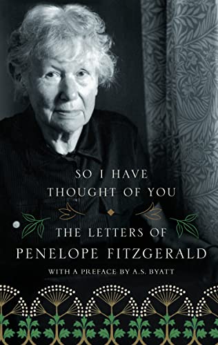 Beispielbild fr So I Have Thought of You: The Letters of Penelope Fitzgerald zum Verkauf von WorldofBooks