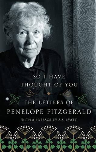 Stock image for So I Have Thought of You: The Letters of Penelope Fitzgerald for sale by WorldofBooks