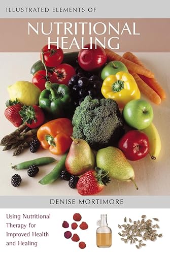 Imagen de archivo de The Illustrated Elements of " Nutritional Healing: Get Healthy Naturally a la venta por WorldofBooks