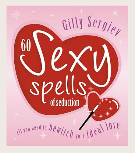 Beispielbild fr 60 Sexy Spells of Seduction: All you need to bewitch your ideal lover zum Verkauf von AwesomeBooks