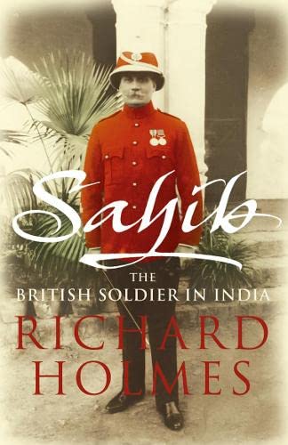 Beispielbild fr Sahib: The British Soldier in India 1750-1914 zum Verkauf von AwesomeBooks