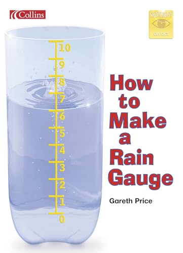 How to Make a Rain Gauge (Spotlight on Fact) (9780007138319) by Unknown Author