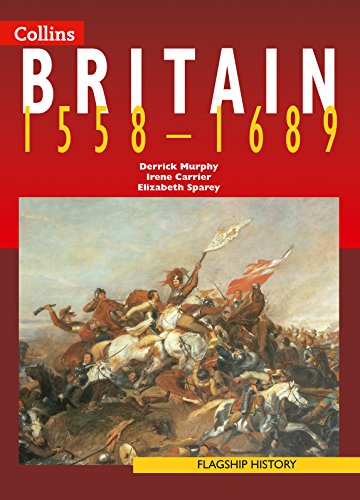 Britain 1558-1689 (Flagship History) (9780007138500) by Murphy, Derrick; Sparey, Elizabeth; Carrier, Irene