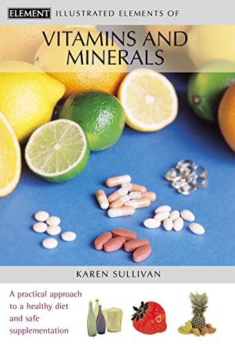 Beispielbild fr Illustrated Elements of Vitamins and Minerals zum Verkauf von Better World Books