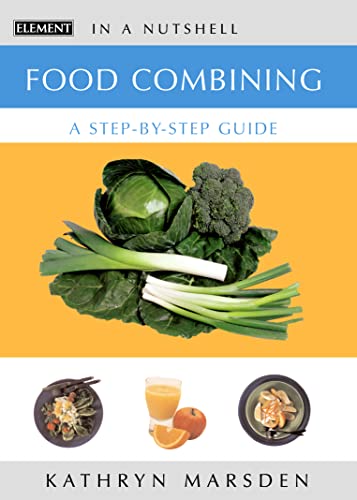 Stock image for In a Nutshell  " Food Combining: A Step-by-step Guide (In a Nutshell: Nutrition S.) for sale by WorldofBooks