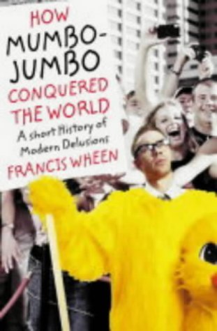 Beispielbild fr How Mumbo-Jumbo Conquered the World: A Short History of Modern Delusions zum Verkauf von ThriftBooks-Atlanta