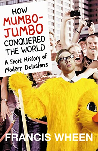 Stock image for How Mumbo-Jumbo Conquered the World: A Short History of Modern Delusions for sale by SecondSale