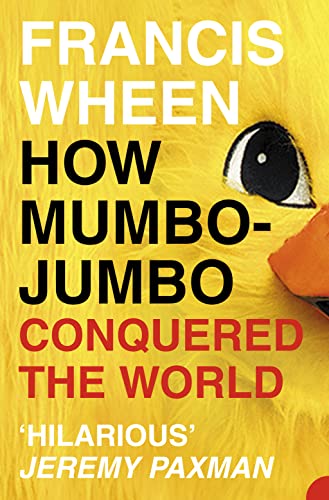 Imagen de archivo de How Mumbo-Jumbo Conquered the World: A Short History of Modern Delusions a la venta por Wonder Book