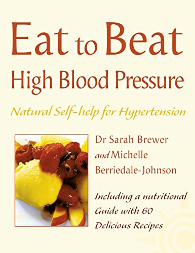 9780007141357: Eat to Beat — HIGH BLOOD PRESSURE: Natural Self-help for Hypertension, including 60 recipes