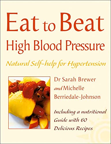 Stock image for Eat to Beat - High Blood Pressure: Natural Self-help for Hypertension, including 60 recipes for sale by Goldstone Books