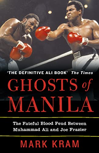 Imagen de archivo de Ghosts of Manila: The Fateful Blood Feud Between Muhammad Ali and Joe Frazier a la venta por Half Price Books Inc.