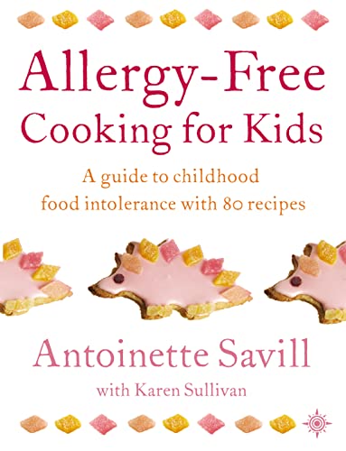 Imagen de archivo de Allergy-free Cooking for Kids: A Guide to Childhood Food Intolerance with 80 Recipes a la venta por WorldofBooks